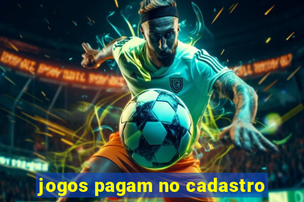 jogos pagam no cadastro